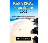 KAP VERDE REISEFÜHRER 2025: Entdecken Sie die verborgenen Schätze des Inselparadieses Westafrikas