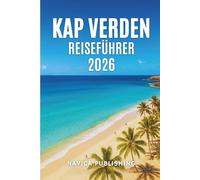 KAP VERDEN REISEFÜHRER 2026: Wo der Atlantik singt und Afrika lächel