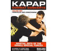 Kapap Combat Concepts: Volume 1: Martial Arts of the Israeli Special Forces - Principels and Conditioning