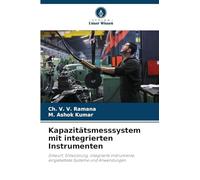 Kapazitätsmesssystem mit integrierten Instrumenten: Entwurf, Entwicklung, integrierte Instrumente, eingebettete Systeme und Anwendungen