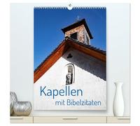 Kapellen mit Bibelzitaten (hochwertiger Premium Wandkalender 2026 DIN A2 hoch), Kunstdruck in Hochglanz: Vom Betrachten einer Kapelle und dem Lesen von Bibelzitaten lässt sich Kraft schöpfen.