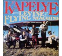 Kapelye - Levine & His Flying Machine & Other Yiddish Favorites