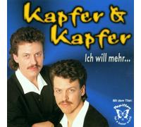 Kapfer & Kapfer - Ich Will Mehr...