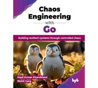 Kapil Kumar Khandelwal Mohit Garg Chaos Engineering with Go (Tascabile)