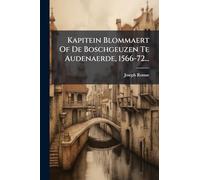 Kapitein Blommaert Of De Boschgeuzen Te Audenaerde, 1566-72...
