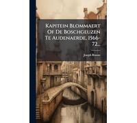 Kapitein Blommaert Of De Boschgeuzen Te Audenaerde, 1566-72...