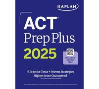 Kaplan ACT Prep Plus 2025: 5 Practice Tests + Proven Strategies