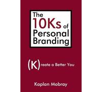 Kaplan Mobray The 10Ks of Personal Branding (Tascabile)