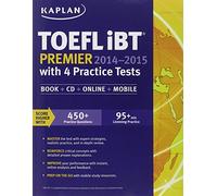 Kaplan TOEFL iBT Premier 2014-2015: With 4 Practice Tests: Book + CD + Online + Mobile
