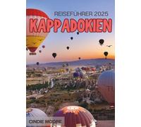KAPPADOKIEN REISEFÜHRER 2025
