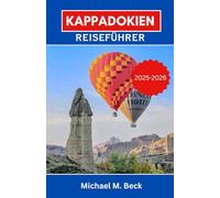 Kappadokien Reiseführer 2025-2026: Entdecken Sie antike Wunder, atemberaubende Täler und unvergessliche Erlebnisse im Herzen Zentralanatoliens
