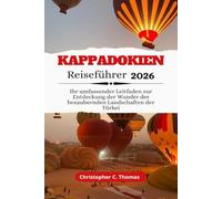 Kappadokien Reiseführer 2026: Ihr umfassender Leitfaden zur Entdeckung der Wunder der bezaubernden Landschaften der Türkei