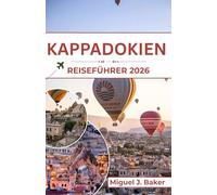 Kappadokien Reiseführer 2026: Reisen Sie jenseits des Gewöhnlichen - auf malerischen Pfaden, lauschen Sie den Stimmen der Einheimischen und erleben Sie Horizonte, die sich aus der Luft erheben.