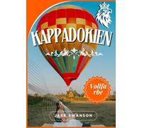 Kappadokien Reiseführer 2026: Schlaues Packen, Geheimtipps, mobile Karten und Profi-Tipps für Täler, Ballons und Feenkamine …