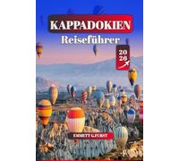 KAPPADOKIEN Reiseführer 2026: Wichtige Tipps, Top-Attraktionen, Heißluftballontouren, lokales Essen und Wanderwege für ein unvergessliches Truthahn-Abenteuer für Erstbesucher
