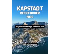 KAPSTADT Reiseführer 2025: Majestätische Berge, Meerblick und Wildreservate