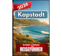 Kapstadt REISEFÜHRER 2026: Die Harmonie von Natur, Kulturerbe und Alltag erkunden
