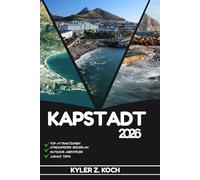 KAPSTADT REISEFÜHRER 2026: Entdecken Sie Top-Attraktionen, Outdoor-Aktivitäten, versteckte Juwelen und Tagesausflüge für abenteuerlustige Reisende