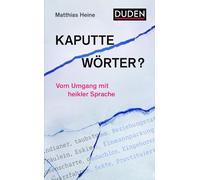 Kaputte Wörter?: Vom Umgang mit heikler Sprache – Duden