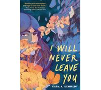 Kara A. Kennedy I Will Never Leave You (Copertina rigida)
