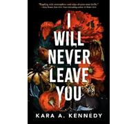Kara A. Kennedy I Will Never Leave You (Tascabile)