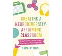 Kara Dymond Creating a Neurodiversity-Affirming Classroom (Tascabile)