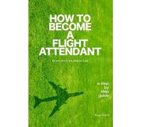 Kara Grand How to Become a Flight Attendant for Airlines in the Midd (Tascabile)