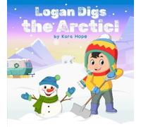 Kara Hope Logan Digs the Arctic (Tascabile) Adventures with Logan