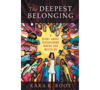 Kara K. Root The Deepest Belonging (Tascabile)