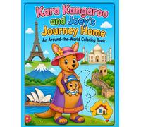 Kara Kangaroo and Joey's Journey Home: An educational around-the-world coloring book for kids ages 4-6