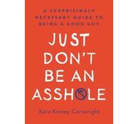 Kara Kinney Cartwright Just Don't Be An Asshole (Copertina rigida)