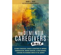 Kara L Kent The Dementia Caregivers Bible; Ultimate Strategies, Stor (Tascabile)