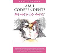 Kara Lawrence AM I CODEPENDENT? And What Do I Do About It? (Tascabile)