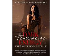 Kara Lawrence Nya Love Dark Feminine Energy - Free Your Femme Fatale (Tascabile)
