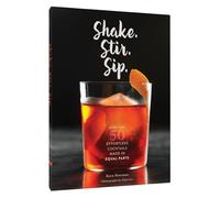 Kara Newman Shake. Stir. Sip. (Copertina rigida)