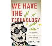 Kara Platoni We Have the Technology (Copertina rigida)