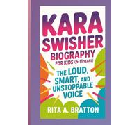 Kara Swisher biography for kids (5- 11 years).: The Loud, Smart, and Unstoppable Voice.