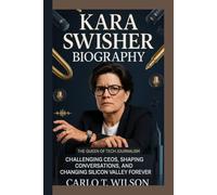 KARA SWISHER BIOGRAPHY: The Queen of Tech Journalism Challenging CEOs, Shaping Conversations, and Changing Silicon Valley Forever