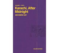 Karachi, After Midnight: VOLUME 2 - PART I: BECOMING GAY
