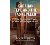 Karahan Tepe and the Taş Tepeler: The Revolution That Came Before Agriculture