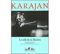Karajan. Lo stile di un maestro. Ediz. illustrata