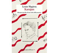 Karajan. Ritratto inedito di un mito della musica