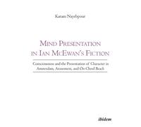 Karam Nayebpour Mind Presentation in Ian McEwan`s Fiction - Consciou (Tascabile)