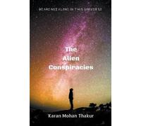 Karan Mohan Thakur The Alien Conspiracies (Tascabile)
