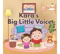 Kara's Big Little Voice: A story about learning to listen, understand, and celebrate every way we communicate.