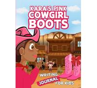 Kara's Pink Cowgirl Boots Writing Journal For Kids | Guided Journal for Children | Daily Gratitude - Practice Writing and Composition Skills for Kids | Hardcover, 8.25" x 11"