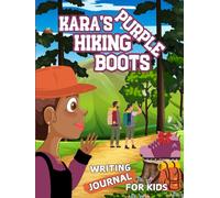 Kara's Purple Hiking Boots Writing Journal For Kids | Guided Journal for Children | Daily Gratitude - Practice Writing and Composition Skills For Kids | Hardcover, 8.25" x 11"