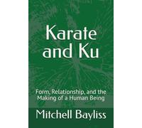 Karate and Ku: Form, Relationship, and the Making of a Human Being