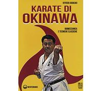 Karate di Okinawa. Biomeccanica e tecniche classiche - Arakaki Kiyoski