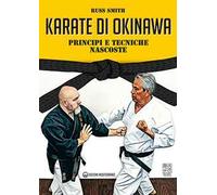 Karate di Okinawa. Principi e tecniche nascoste